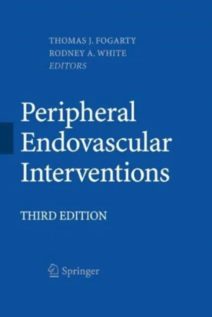 Coperta cărții "Peripheral Endovascular Interventions" de Thomas J. Fogarty, Rodney A. White
