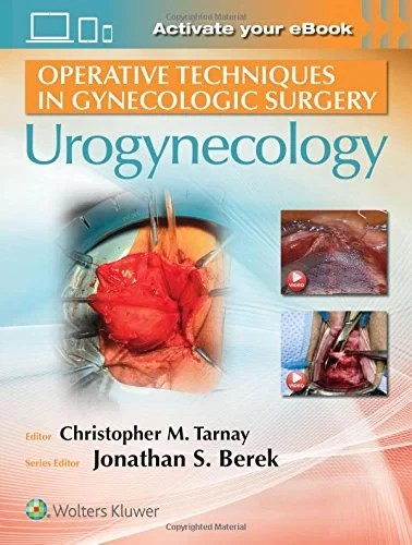 Coperta cărții "Operative Techniques in Gynecologic Surgery: Urogynecology" de Series edited by Jonathan S. Berek, Christopher Tarnay