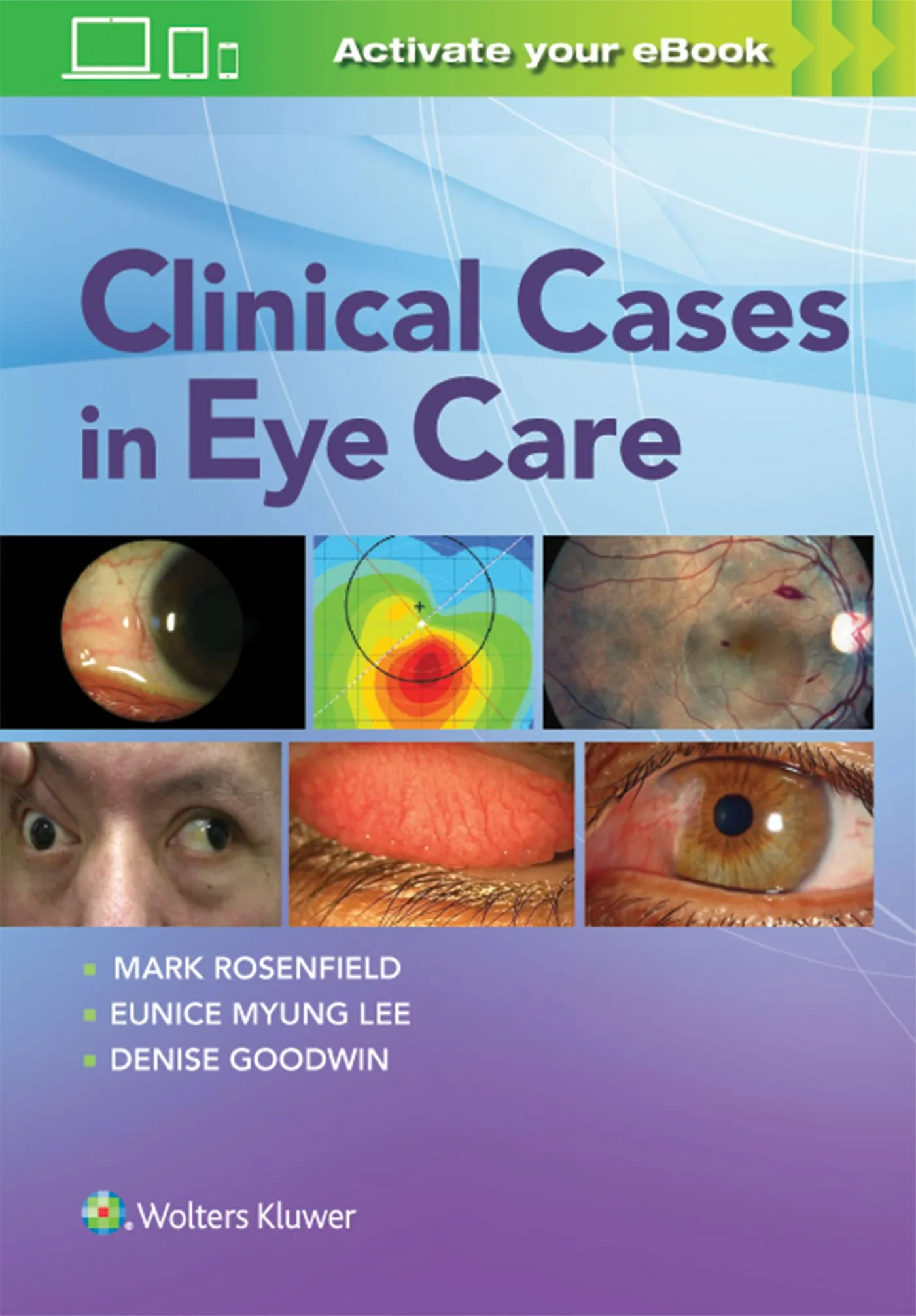 Coperta cărții "Clinical Cases in Eye Care " de Dr. Mark Rosenfield, Denise Goodwin, Eunice Myung Lee