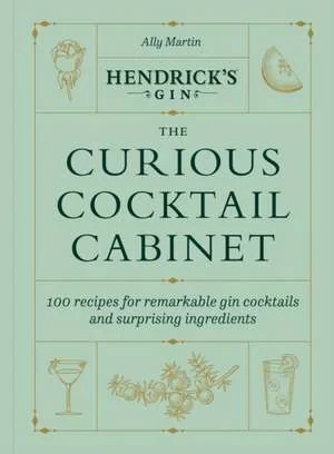 Coperta cărții "The Curious Cocktail Cabinet" de Ally Martin, Hendrick's Gin