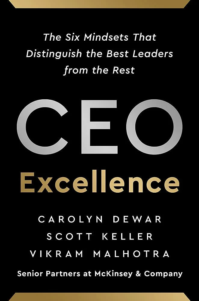 Coperta cărții "CEO Excellence: The Six Mindsets That Distinguish the Best Leaders from the Rest " de Carolyn Dewar, Scott Keller, Vikram Malhotra