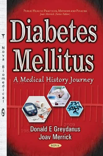 Coperta cărții "Diabetes Mellitus: A Medical History Journey" de Donald E. Greydanus, Professor Joav Merrick