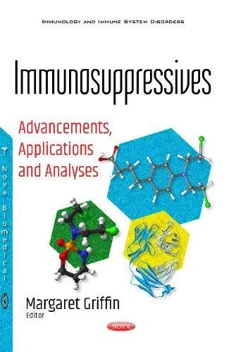 Coperta cărții "Immunosuppressives: Advancements, Applications &amp; Analyses" de Margaret Griffin