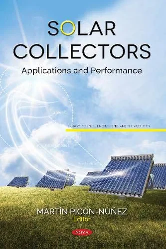 Coperta cărții "Solar Collectors: Applications and Performance" de Martin Picon-Nunez