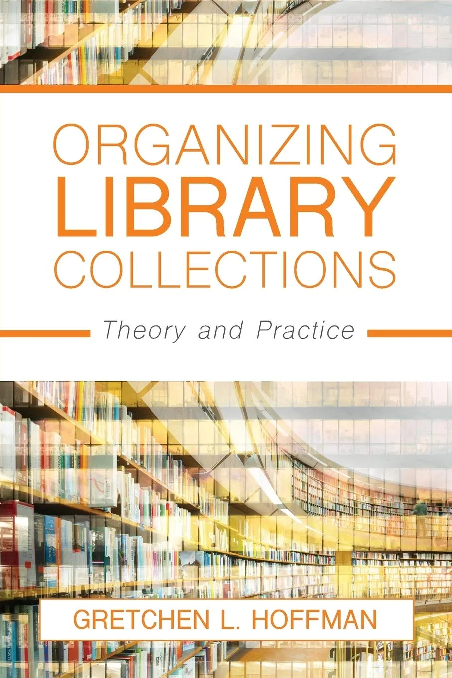 Coperta cărții "Organizing Library Collections. Theory and Practice" de Gretchen L. Hoffma