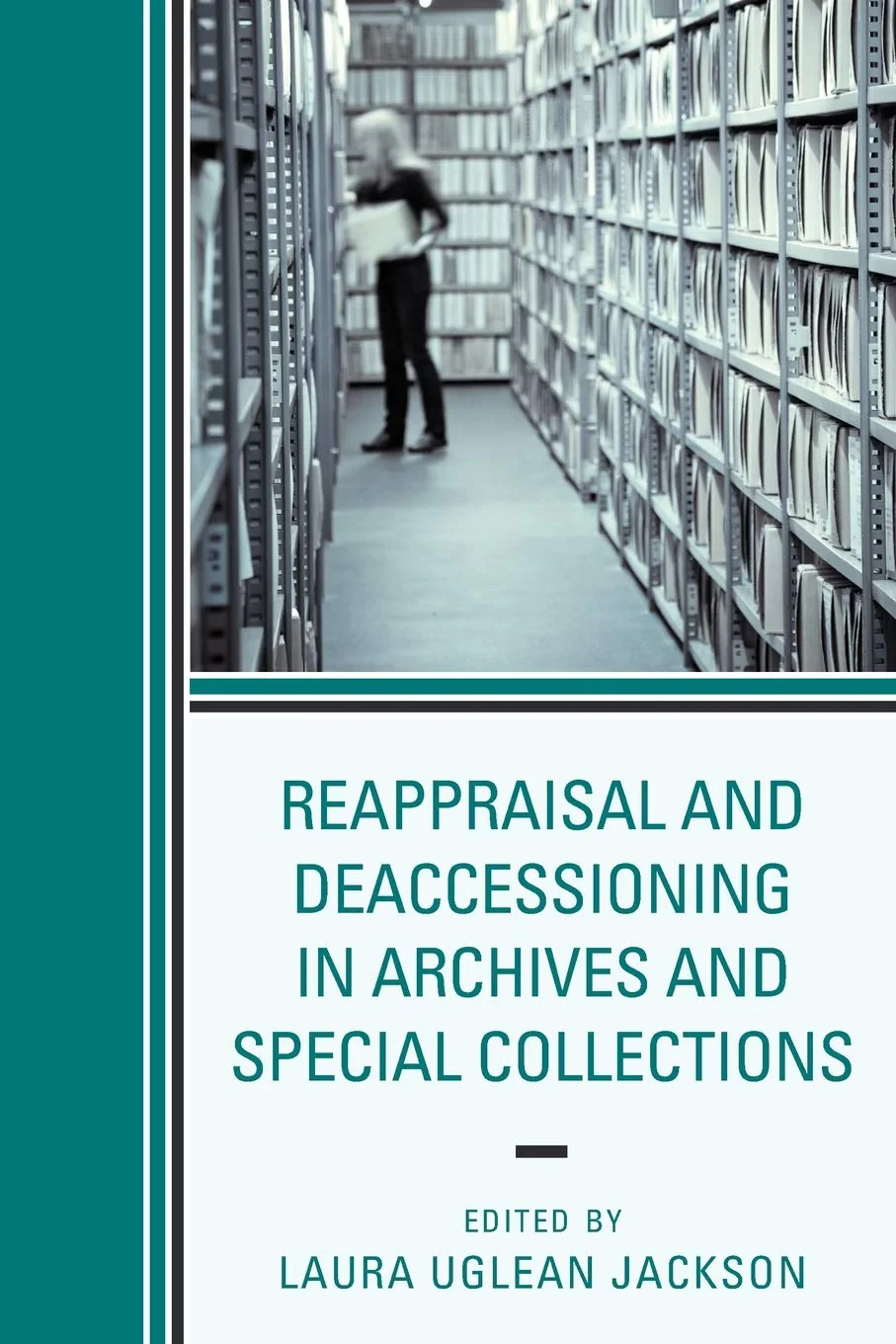 Coperta cărții "Reappraisal and Deaccessioning in Archives and Special Collections" de Laura Uglean Jackson