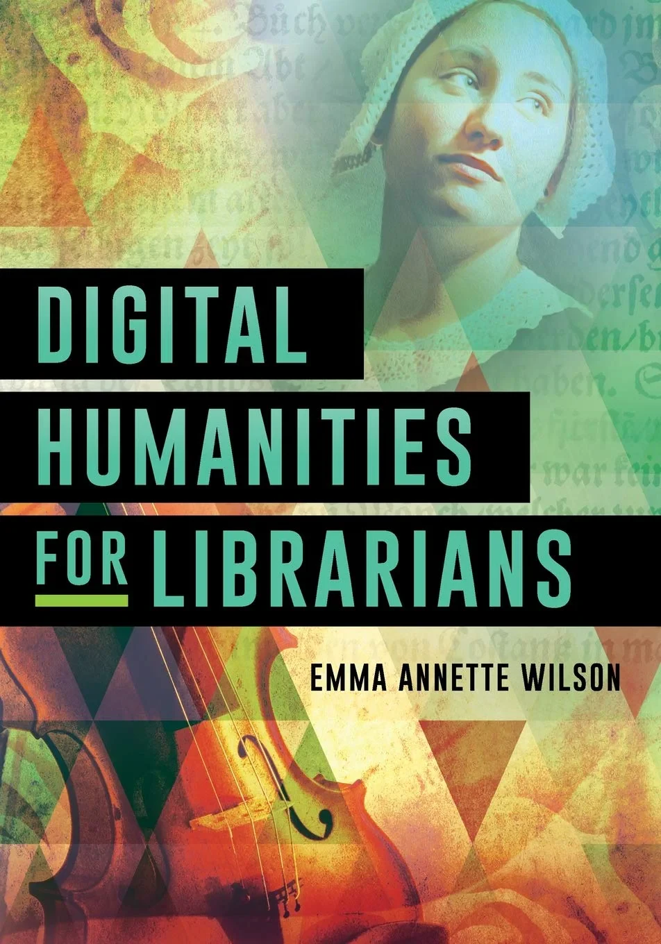 Coperta cărții "Digital Humanities for Librarians" de Emma Annette Wilson