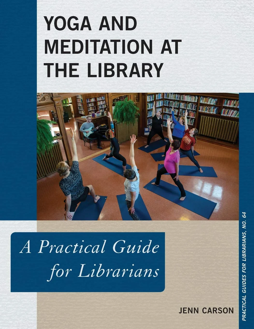 Coperta cărții "Yoga and Meditation at the Library. A Practical Guide for Librarians" de Jenn Carson