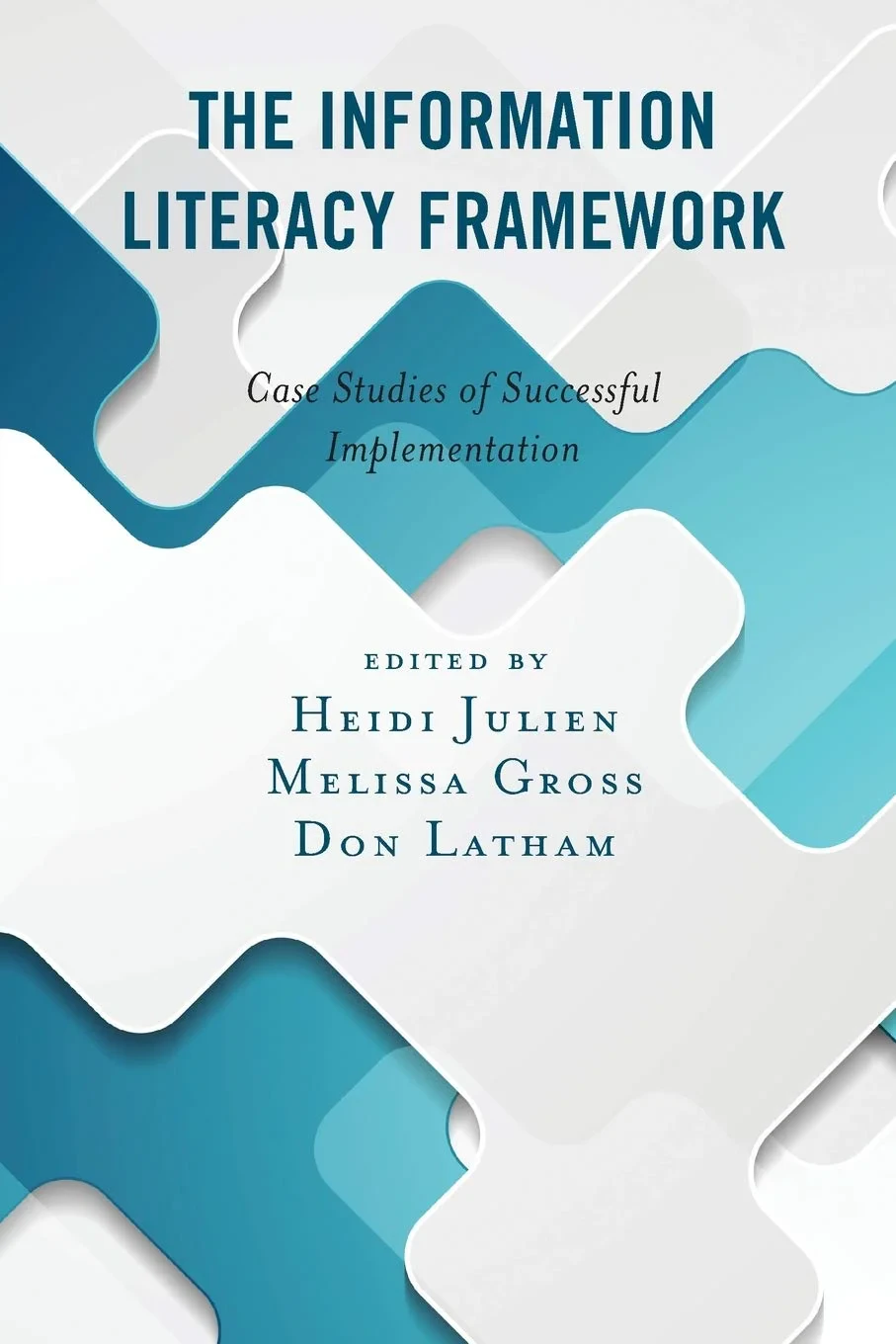 Coperta cărții "The Information Literacy Framework" de Heidi Julien, Melissa Gross, Don Latham