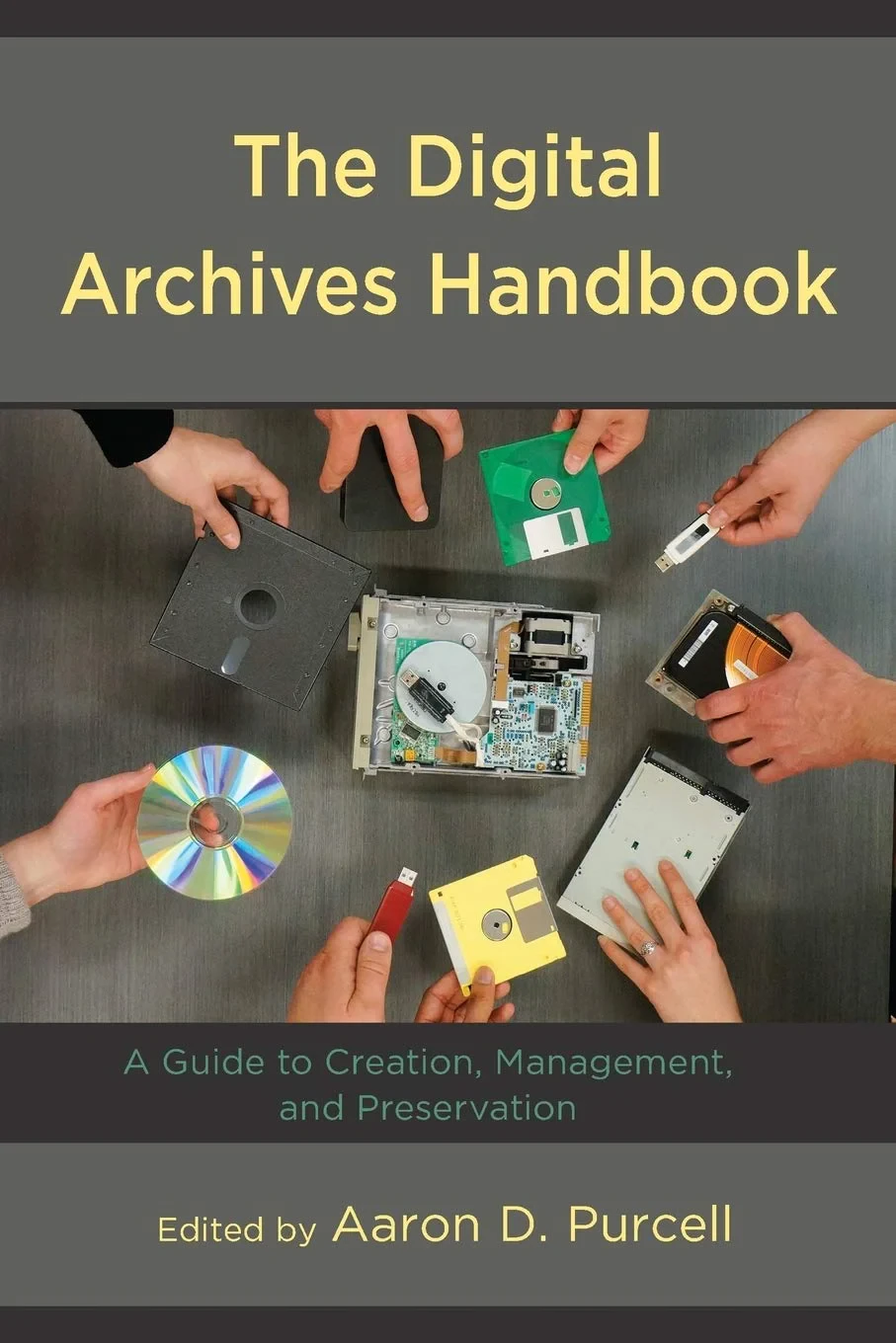 Coperta cărții "The Digital Archives Handbook A Guide to Creation, Management, and Preservation" de Aaron D. Purcell