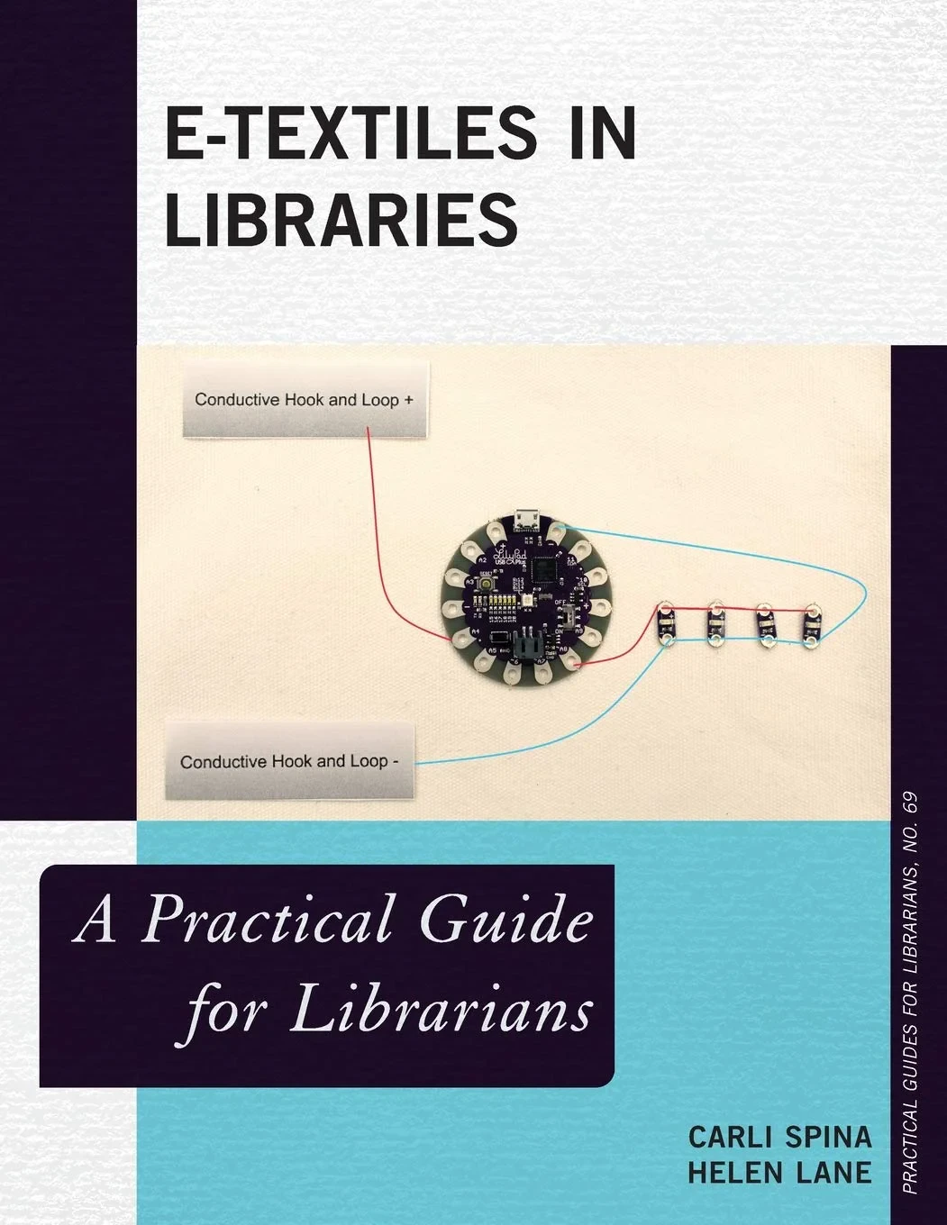 Coperta cărții "E-Textiles in Libraries: A Practical Guide for Librarians: 69" de Carli Spina, Helen Lane