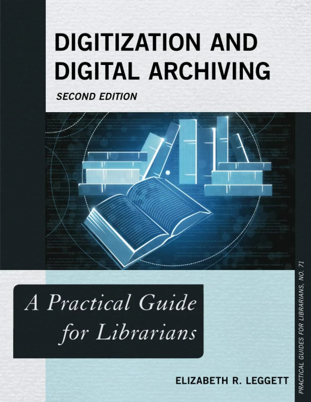 Coperta cărții "Digitization and Digital Archiving: A Practical Guide for Librarians, Second Edition: 71" de ELIZABETH LEGGETT