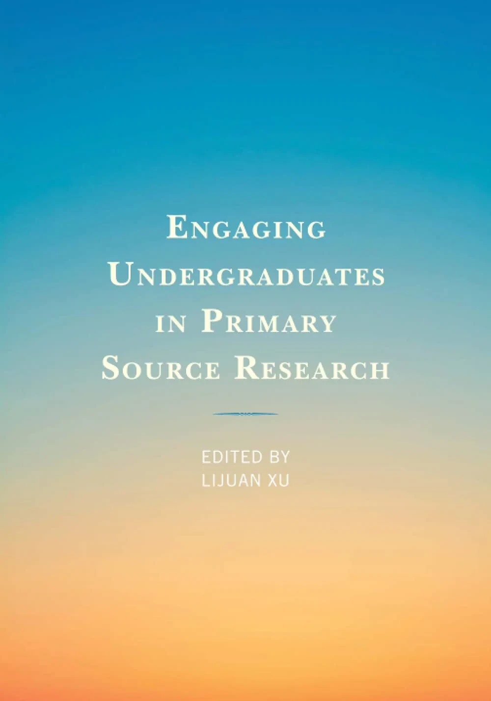 Coperta cărții "Engaging Undergraduates in Primary Source Research" de Lijuan Xu