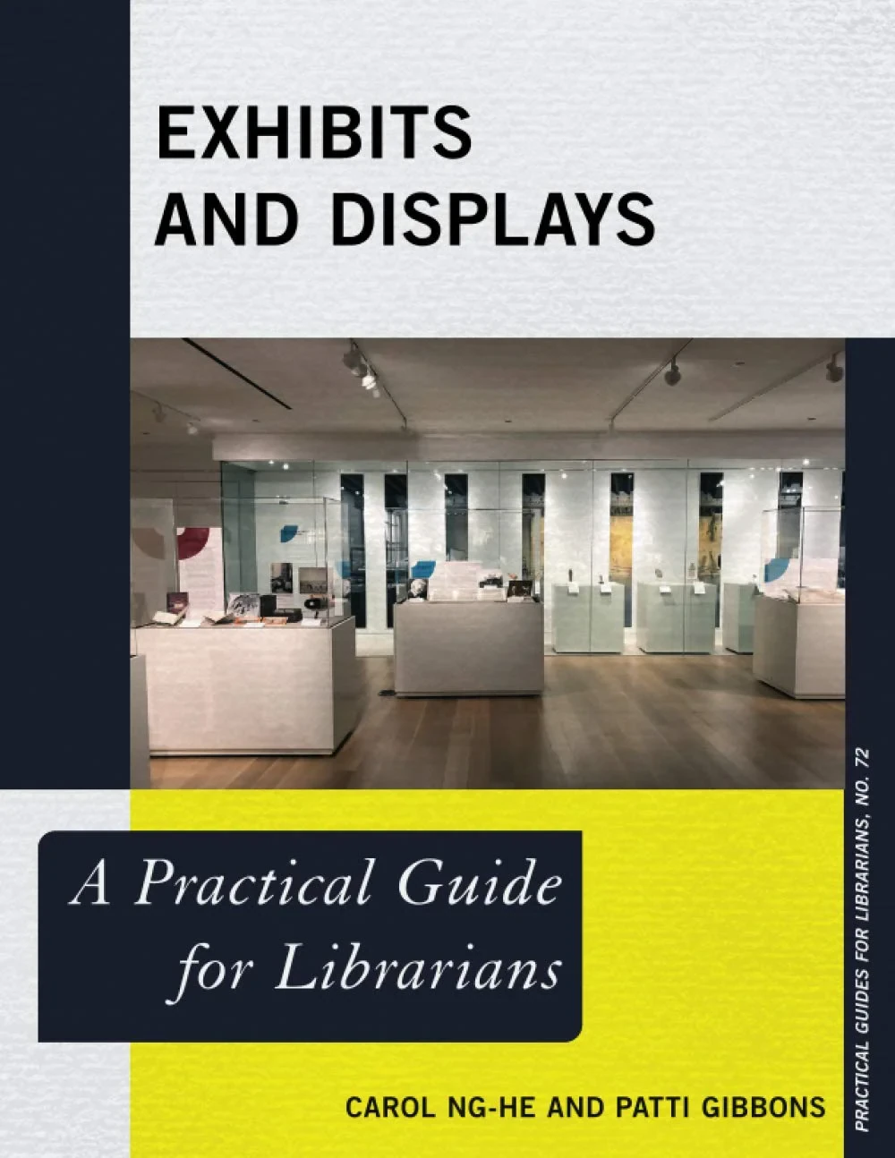 Coperta cărții "Exhibits and Displays: A Practical Guide for Librarians: 72 (Practical Guides for Librarians)" de CAROL NG-HE, PATTI GIBBONS