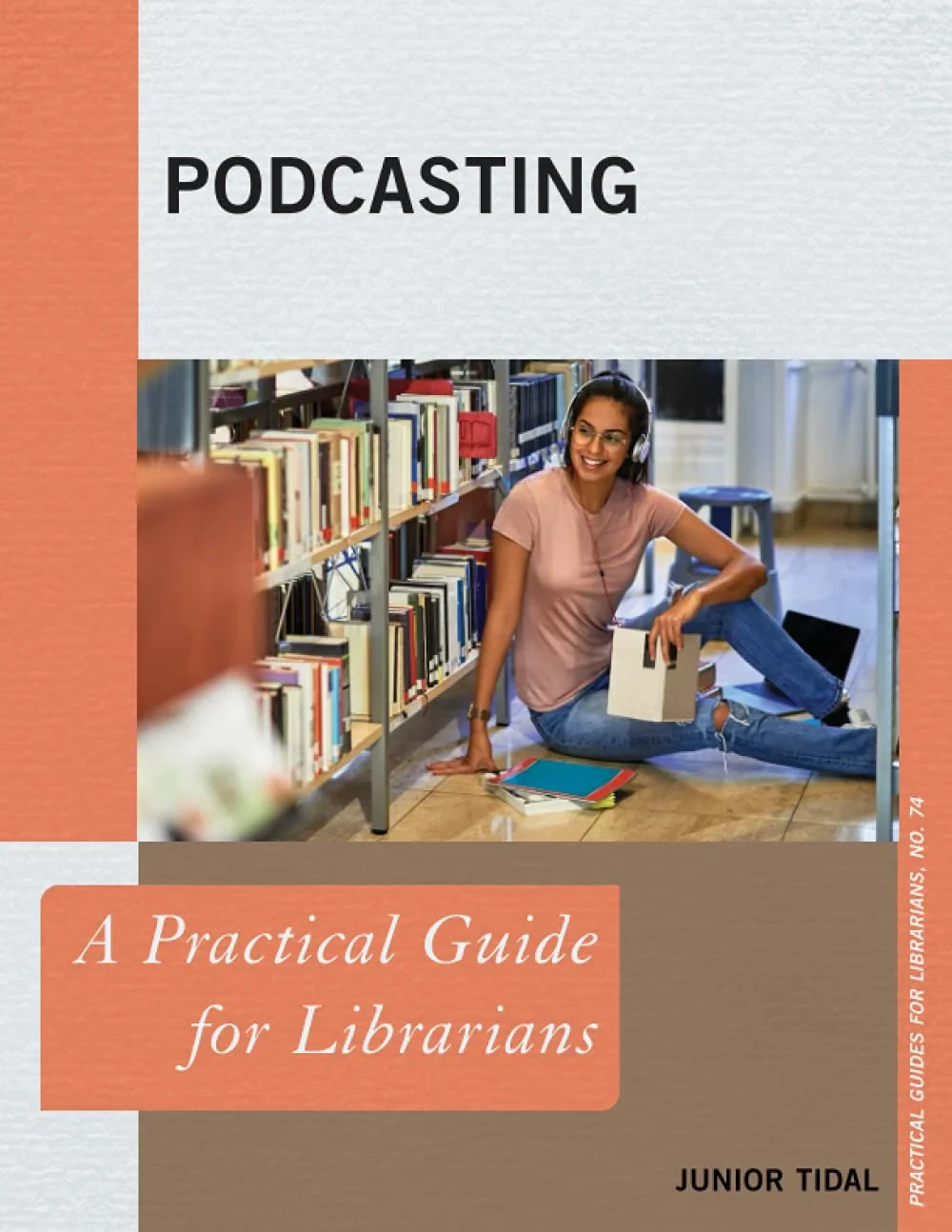 Coperta cărții "Podcasting: A Practical Guide for Librarians: 74 (Practical Guides for Librarians)" de TIDAL