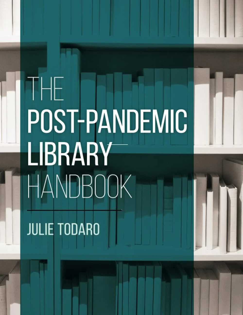 Coperta cărții "The Post-Pandemic Library Handbook" de Julie Todaro