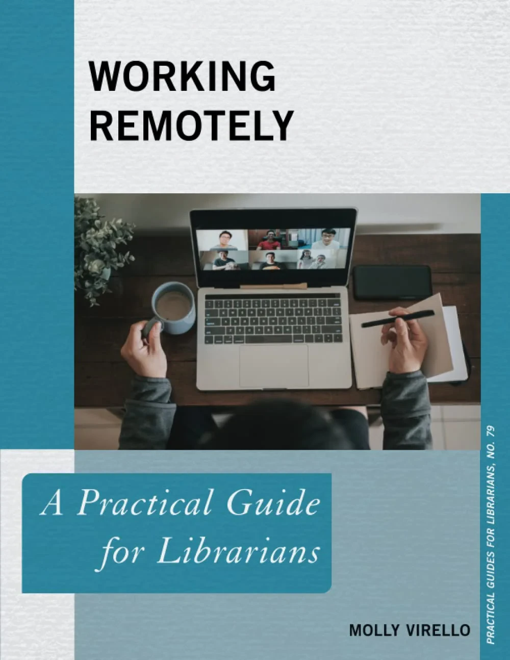 Coperta cărții "Working Remotely: A Practical Guide for Librarians: 79" de Molly Virello