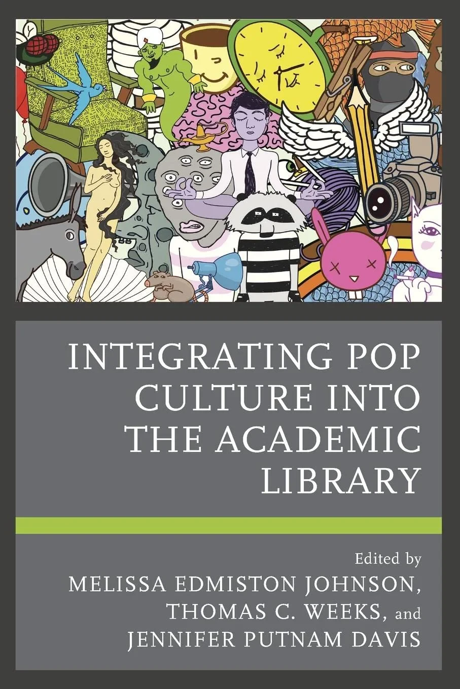 Coperta cărții "Integrating Pop Culture into the Academic Library" de Melissa Edmiston Johnson
