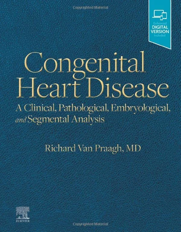 Coperta cărții "Congenital Heart Disease: A Clinical, Pathological, Embryological, and Segmental Analysis" de Richard Van Praagh MD
