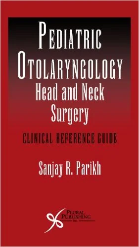 Coperta cărții "Pediatric Otolaryngology - Head and Neck Surgery: Clinical Reference Guide" de Sanjay R. Parikh