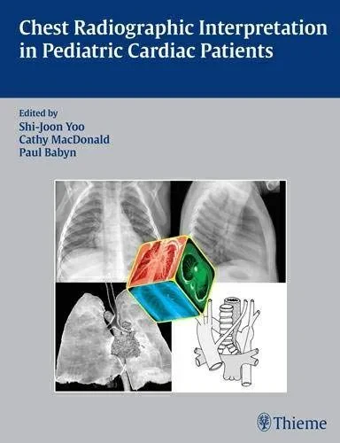 Coperta cărții "Chest Radiographic Interpretation in Pediatric Cardiac Patients" de Yoo, MacDonald, Babyn