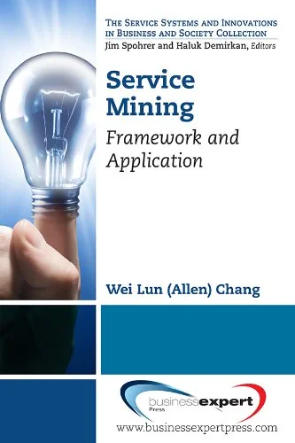 Coperta cărții "Service Mining: Framework and Application (Service Systems and Innovations in Business and Society)" de Wei Lun Chang
