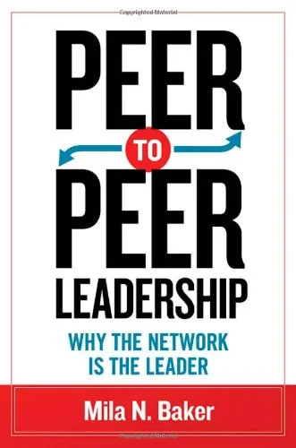 Coperta cărții "Peer-to-Peer Leadership: Why the Network Is the Leader" de Mila Baker