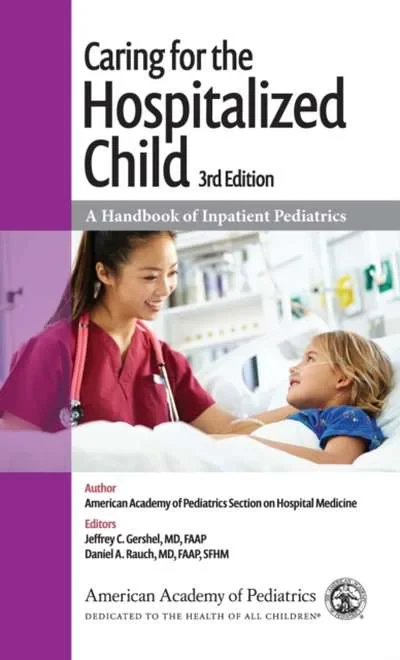 Coperta cărții "Caring for the Hospitalized Child: A Handbook of Inpatient Pediatrics" de MD, FAAP, Jeffrey C. Gershel, FAAP and Daniel A. Rauch, SFHM