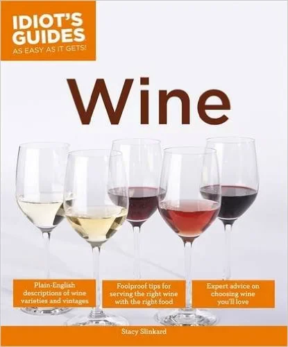 Coperta cărții "Idiot’s Guides: Wine" de Stacy Slinkard