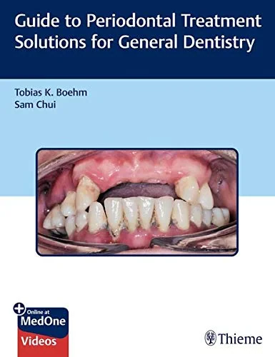 Coperta cărții "Guide to Periodontal Treatment Solutions for General Dentistry" de Tobias K. Boehm, Sam Chui