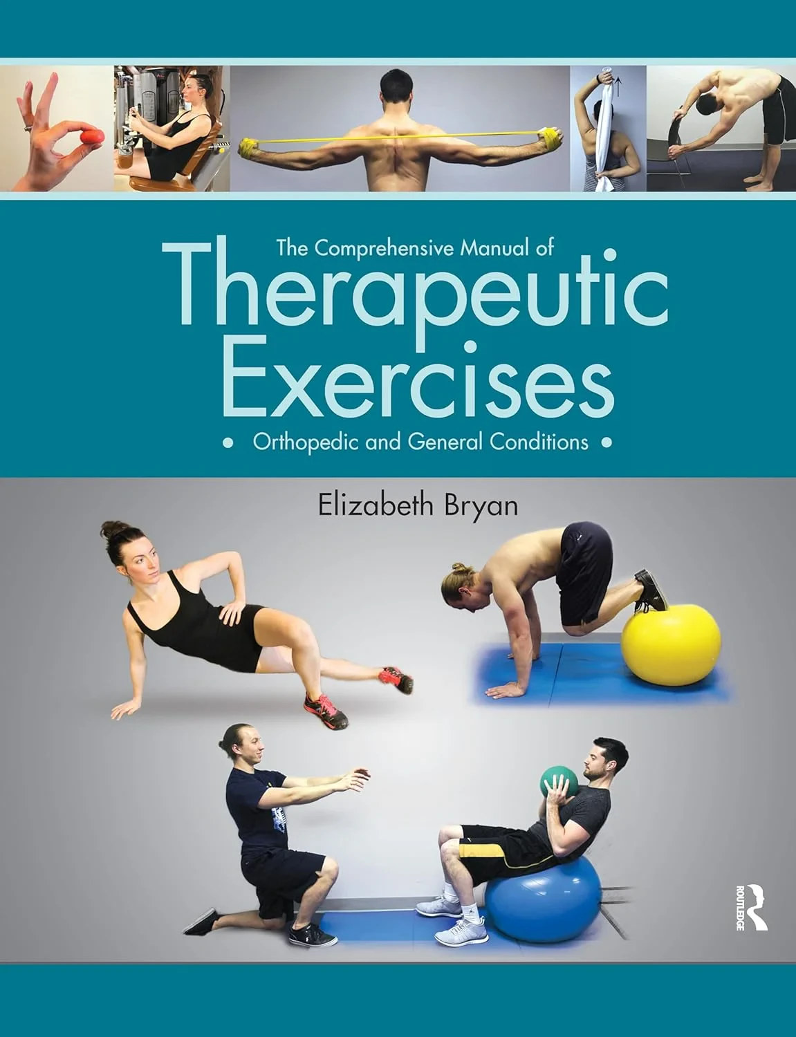 Coperta cărții "The Comprehensive Manual of Therapeutic Exercises: Orthopedic and General Conditions " de Elizabeth Bryan
