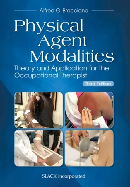 Coperta cărții "Physical Agent Modalities: Theory and Application for the Occupational Therapist" de Alfred G. Bracciano