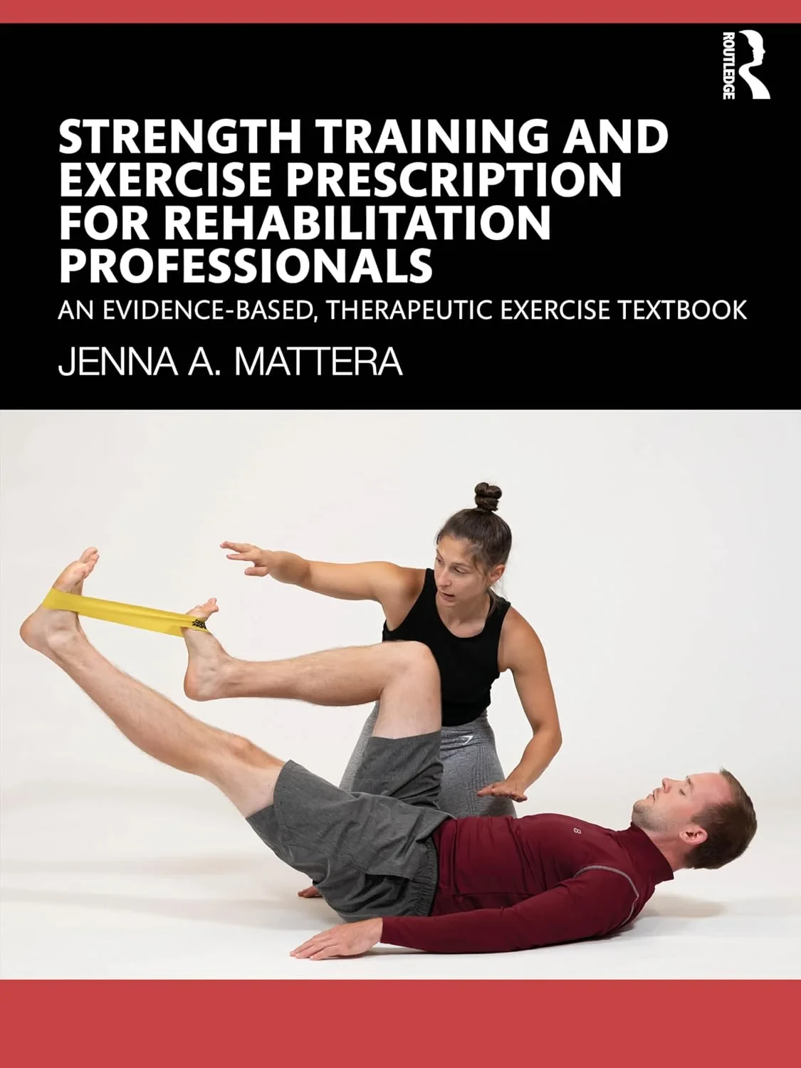 Coperta cărții "Strength Training and Exercise Prescription for Rehabilitation Professionals" de Jenna A. Mattera