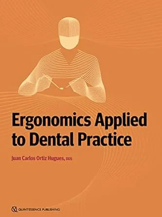 Coperta cărții "Ergonomics Applied to Dental Practice" de Juan Carlos Ortiz Hugues
