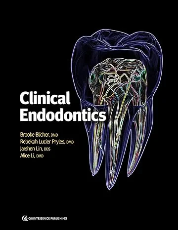 Coperta cărții "Clinical Endodontics" de Brooke Blicher / Rebekah Lucier Pryles / Jarshen Lin / Alice Li