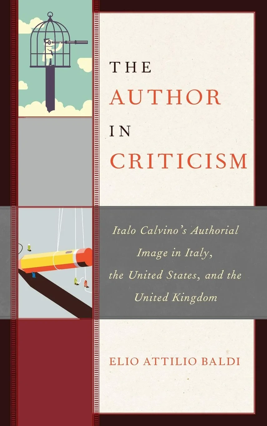 Coperta cărții "The Author in Criticism: Italo Calvino’s Authorial Image in Italy, the United States, and the United Kingdom" de Elio Attilio Baldi