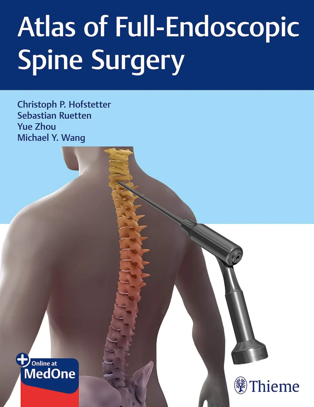 Coperta cărții "Atlas of Full-Endoscopic Spine Surgery" de Christoph Hofstetter, Sebastian Ruetten, Yue Zhou