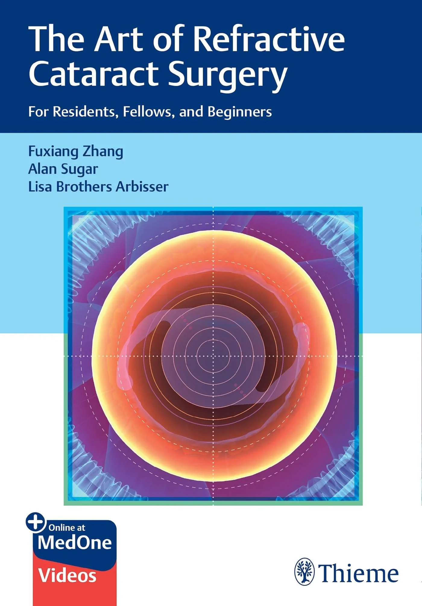 Coperta cărții "The Art of Refractive Cataract Surgery" de Fuxiang Zhang, Alan Sugar, Lisa Brothers Arbisser