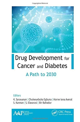 Coperta cărții "Drug Development for Cancer and Diabetes. A Path to 2030" de K. Saravanan, Chukwuebuka Egbuna, Horne Iona Averal, S. Kannan, S. Elavarasi, Bir Bahadur