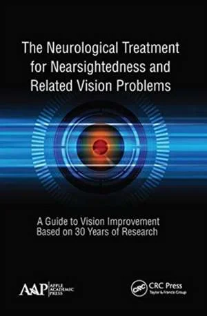 Coperta cărții "The Neurological Treatment for Nearsightedness and Related Vision Problems: A Guide to Vision Improvement Based on 30 Years of Research" de John William Yee