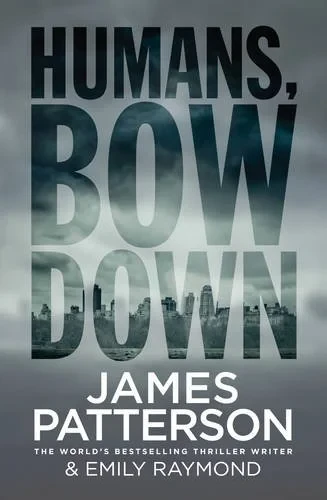 Coperta cărții "Humans, Bow Down" de James Patterson