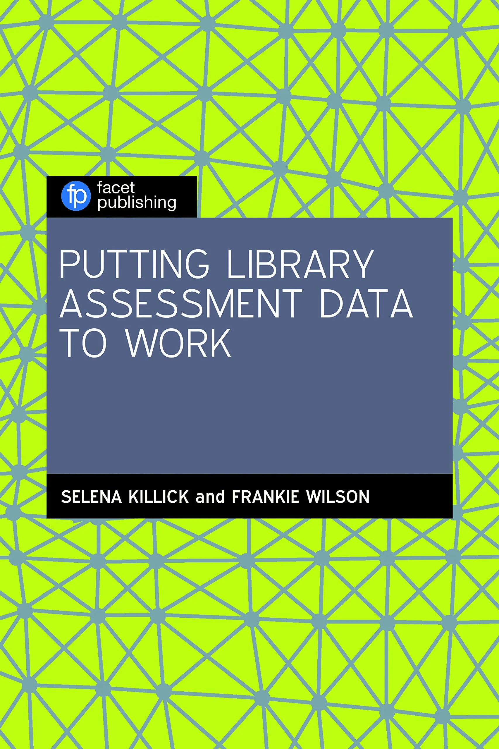 Coperta cărții "Putting Library Assessment Data to Work " de Selena Killick, Frankie Wilson