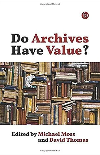 Coperta cărții "Do Archives Have Value?" de Michael Moss, David Thomas