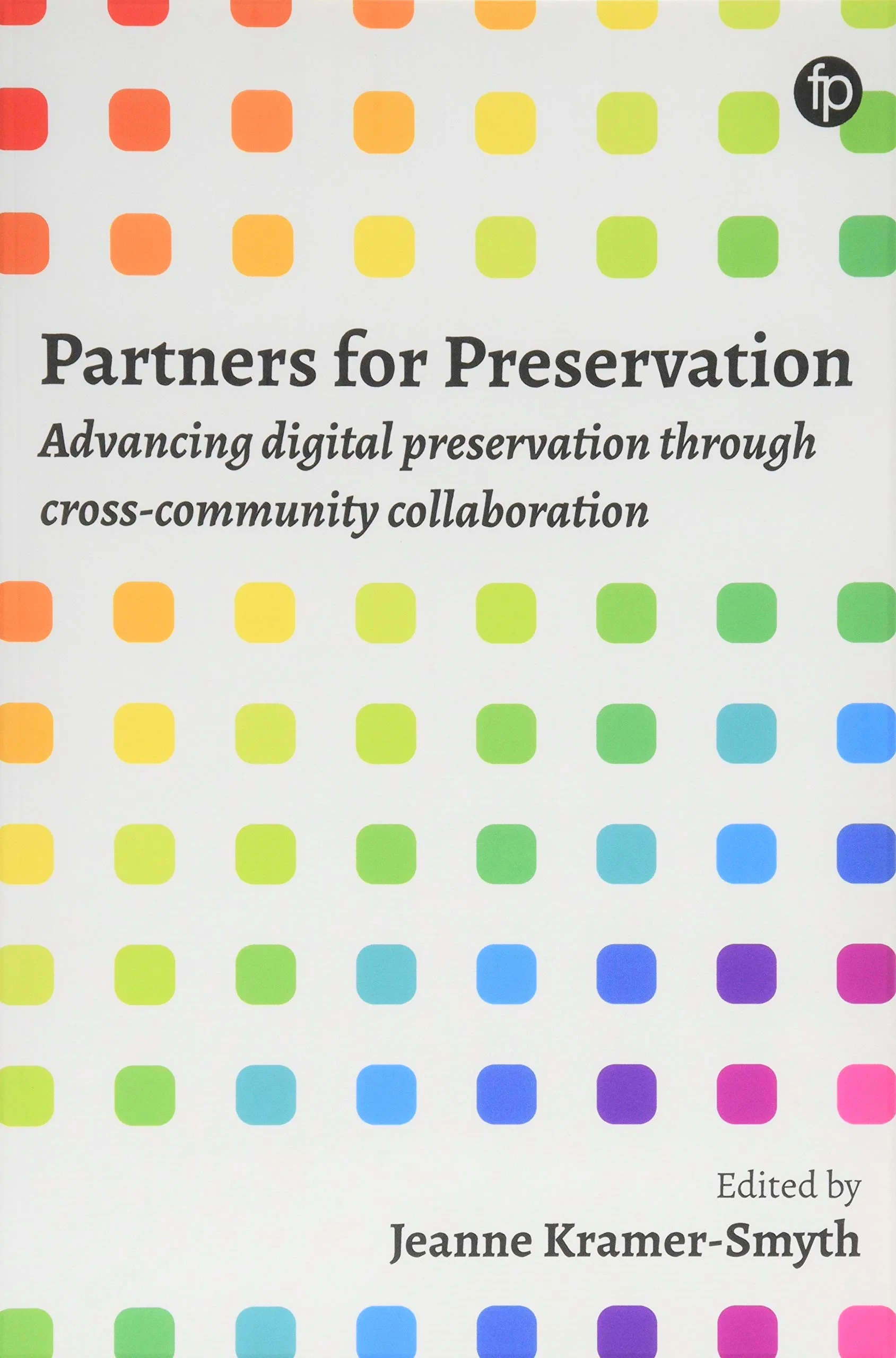 Coperta cărții "Partners for Preservation: Advancing digital preservation through cross-community collaboration" de Jeanne Kramer-Smyth