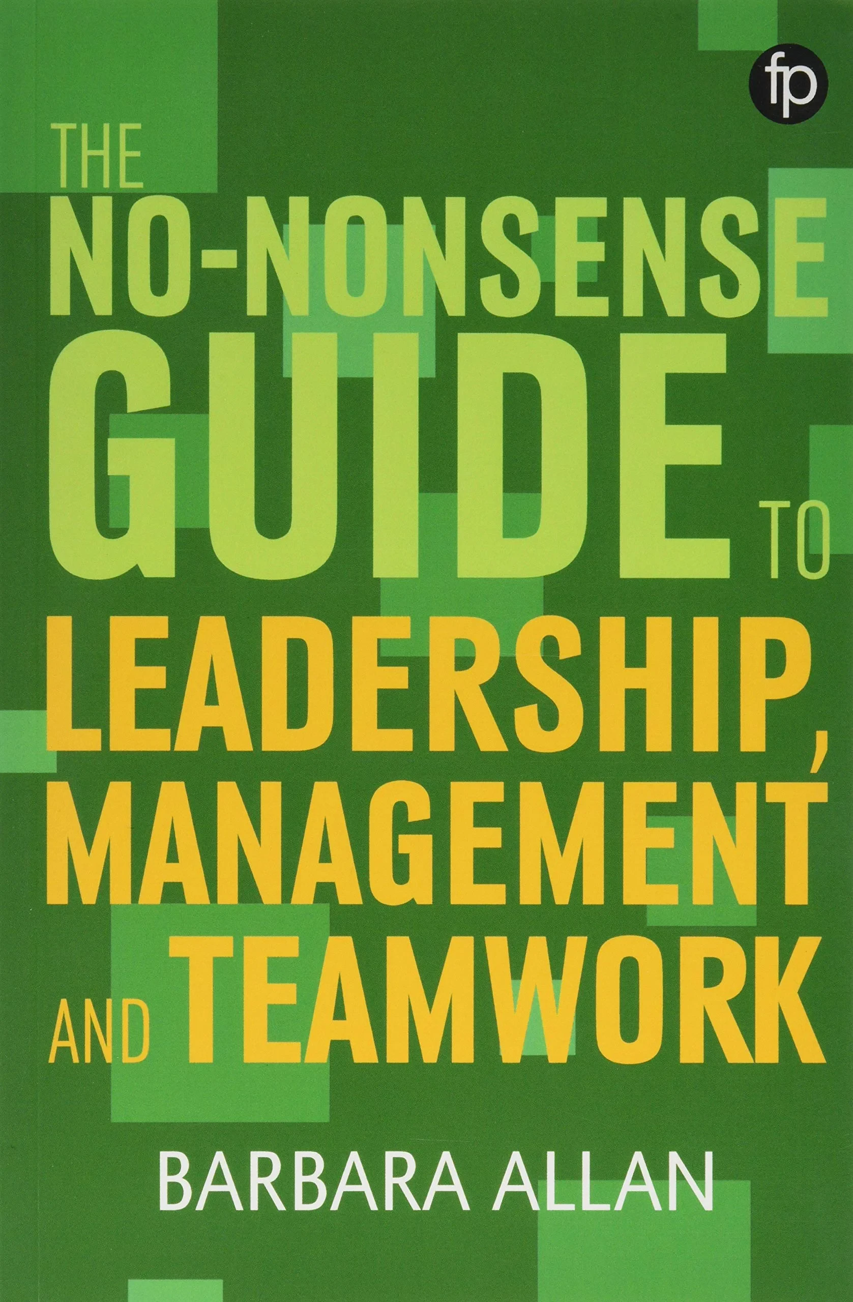 Coperta cărții "The No-Nonsense Guide to Leadership, Management and Teamwork" de Barbara Allan