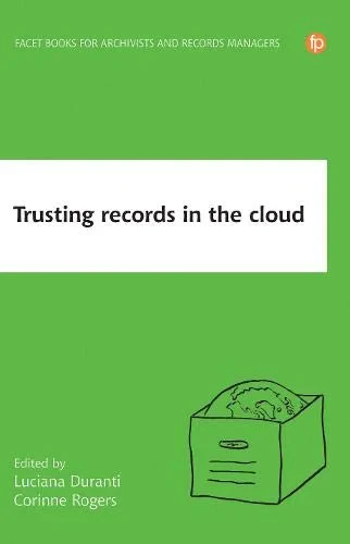 Coperta cărții "Trusting Records and Data in the Cloud: The creation, management, and preservation of trustworthy digital content " de Luciana Duranti, Corinne Rogers
