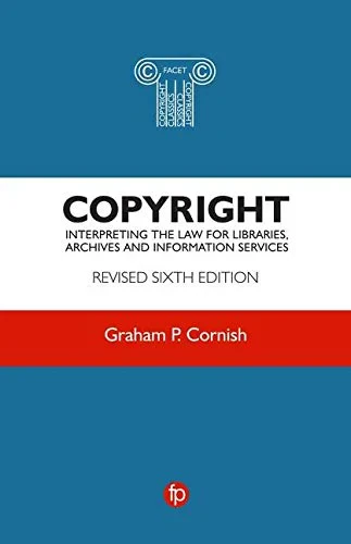 Coperta cărții "Copyright, revised 6th edtion Interpreting the law for libraries, archives and information services " de Graham P Cornish