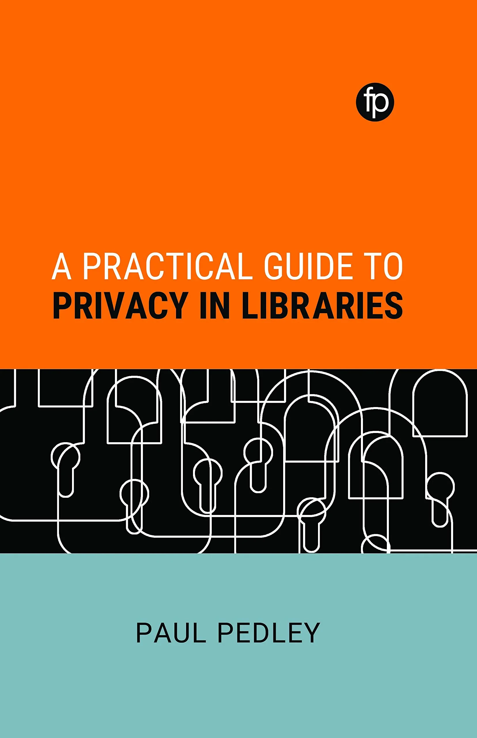 Coperta cărții "Practical Guide to Privacy in Libraries" de Paul Pedley