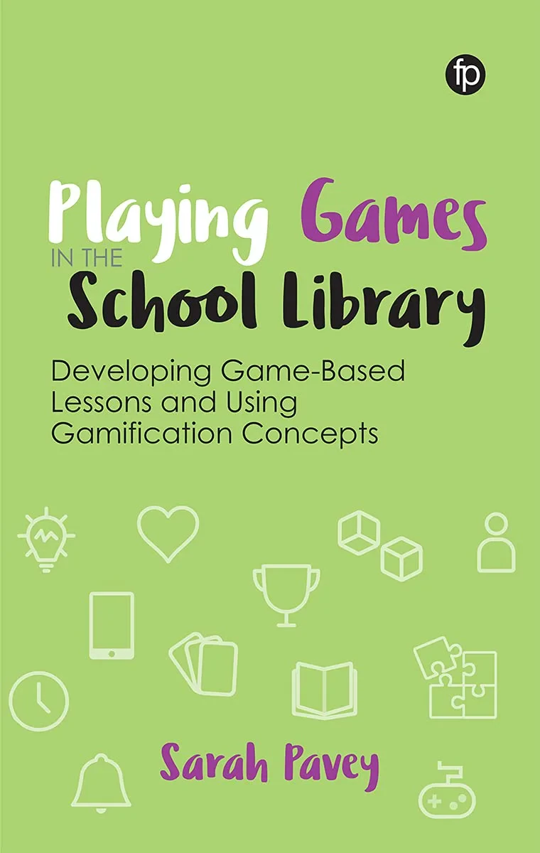 Coperta cărții "Playing Games in the School Library: Developing Game-Based Lessons and Using Gamification Concepts" de Sarah Pavey