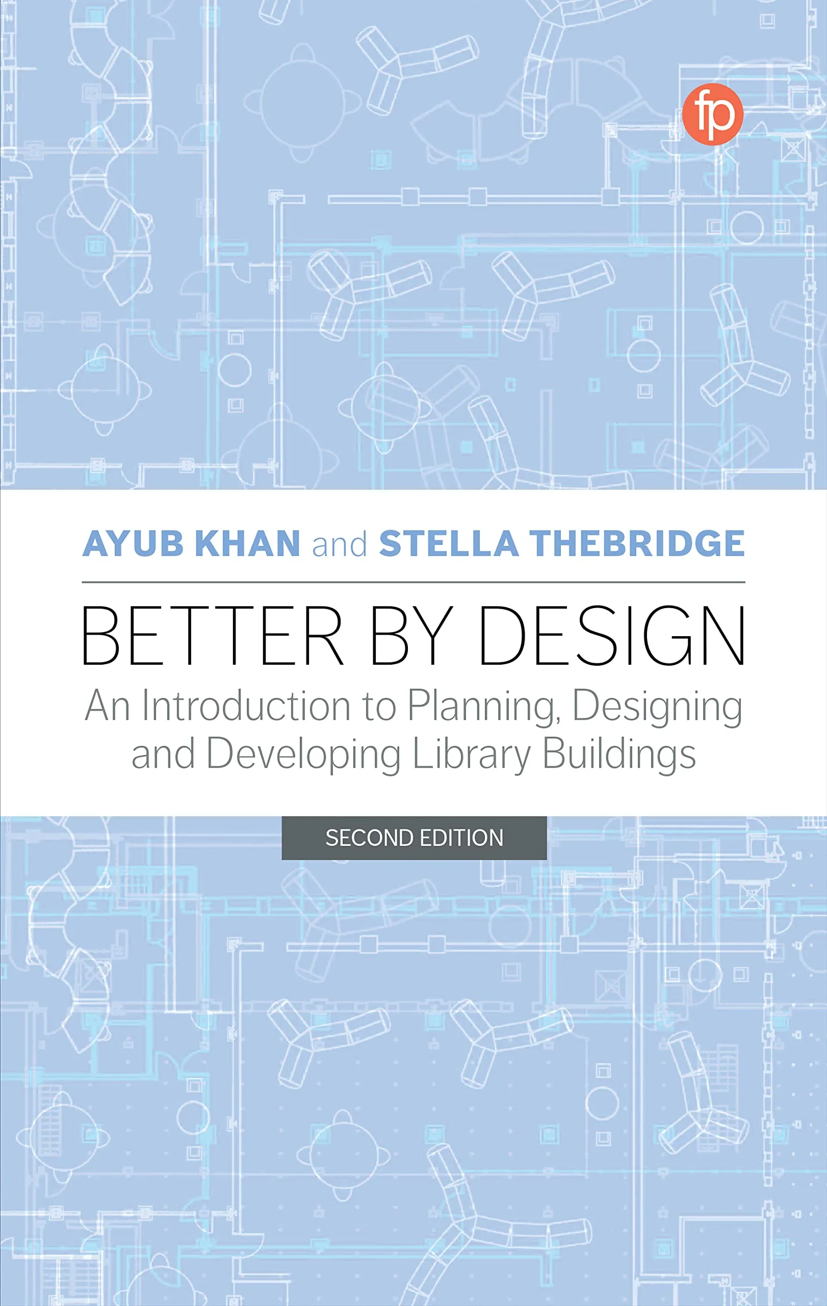 Coperta cărții "Better by Design: An Introduction to Planning, Designing and Developing Library Buildings" de Ayub Khan